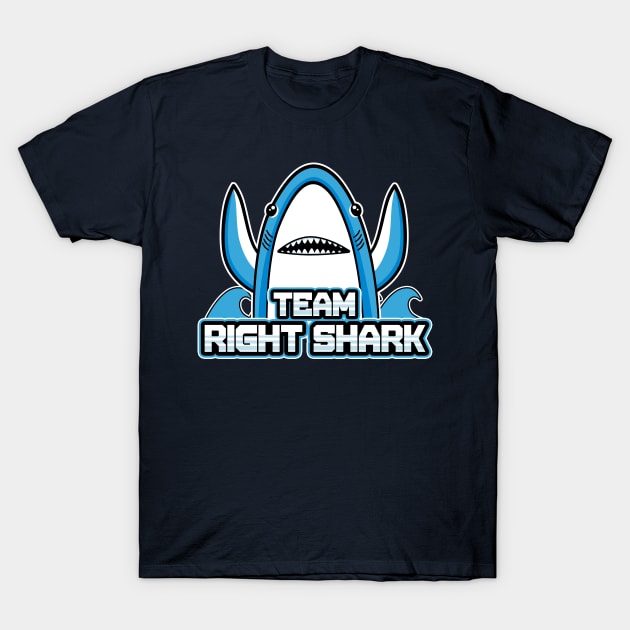 Team Right Shark T-Shirt by fishbiscuit